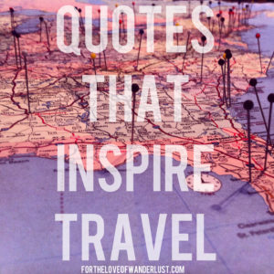 Wanderlust Wednesday- Quotes That Inspire Travel: Part 16 - For the ...