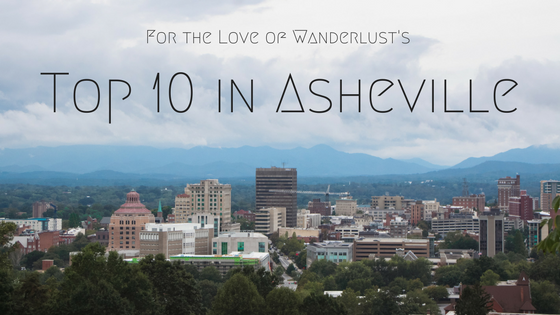 Top 10 in Asheville, North Carolina - For the Love of Wanderlust -
